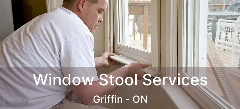  Window Stool Services Griffin - ON