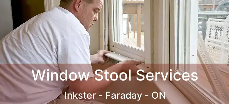  Window Stool Services Inkster - Faraday - ON