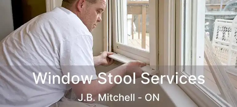  Window Stool Services J.B. Mitchell - ON