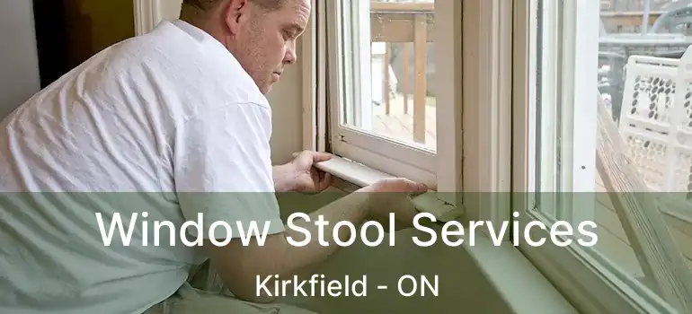  Window Stool Services Kirkfield - ON
