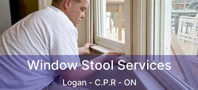  Window Stool Services Logan - C.P.R - ON