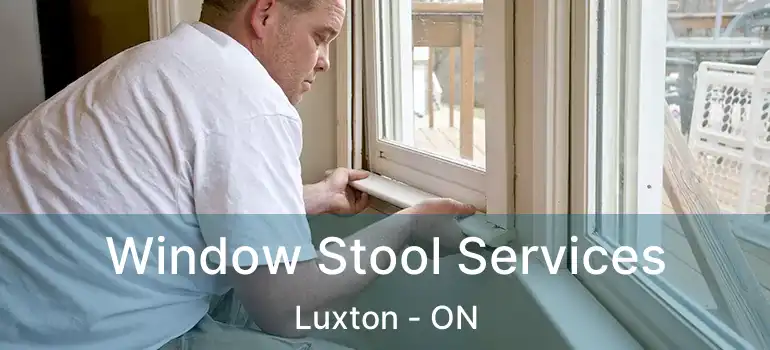  Window Stool Services Luxton - ON