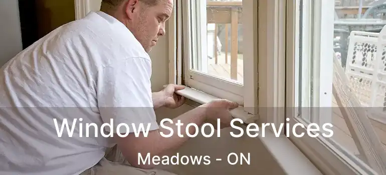  Window Stool Services Meadows - ON
