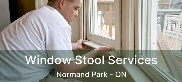  Window Stool Services Normand Park - ON