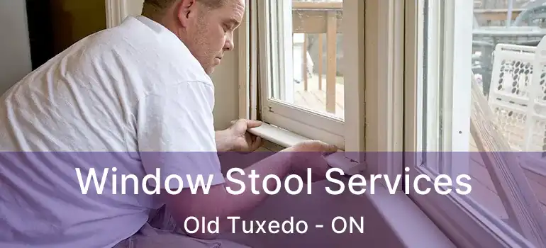  Window Stool Services Old Tuxedo - ON