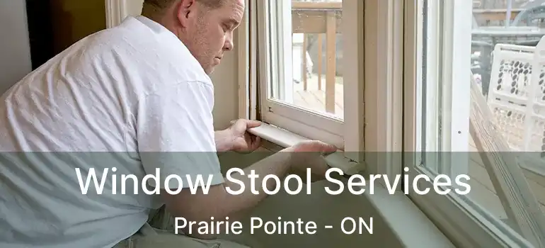  Window Stool Services Prairie Pointe - ON