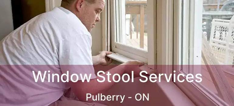  Window Stool Services Pulberry - ON
