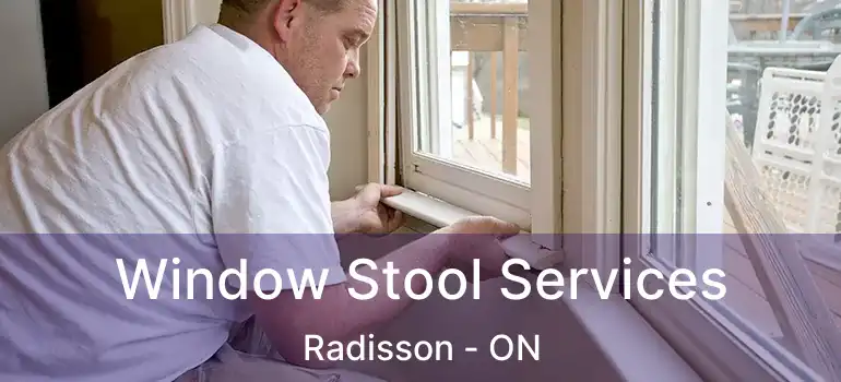  Window Stool Services Radisson - ON
