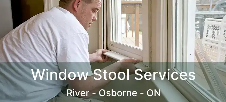  Window Stool Services River - Osborne - ON