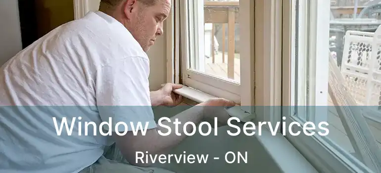  Window Stool Services Riverview - ON