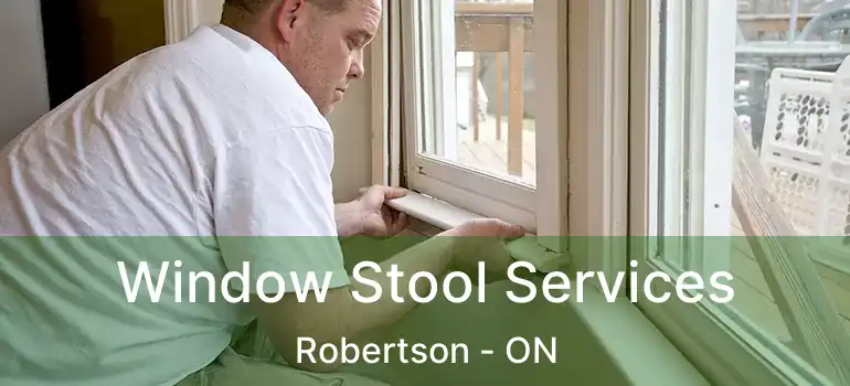  Window Stool Services Robertson - ON