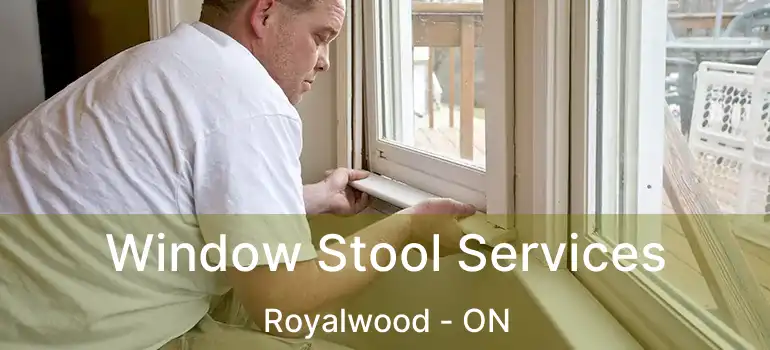  Window Stool Services Royalwood - ON