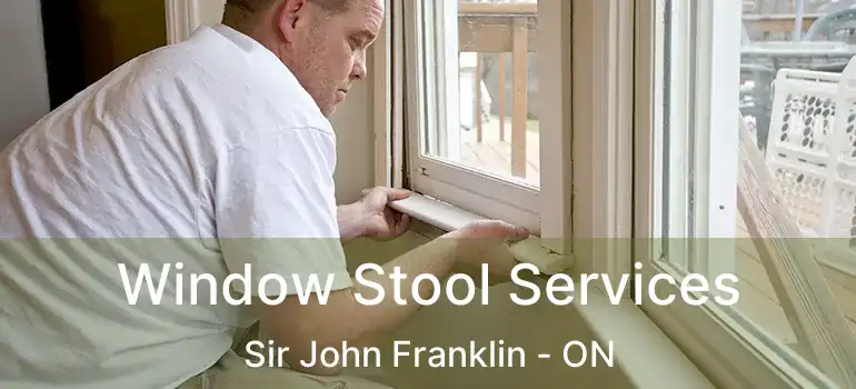  Window Stool Services Sir John Franklin - ON