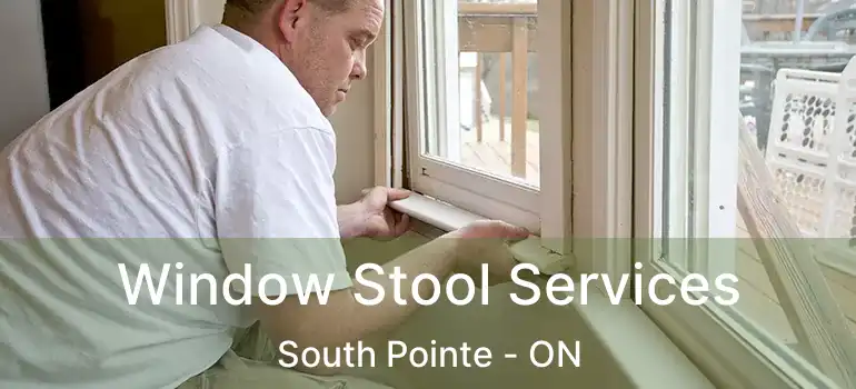  Window Stool Services South Pointe - ON