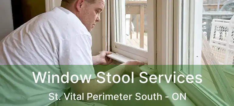  Window Stool Services St. Vital Perimeter South - ON