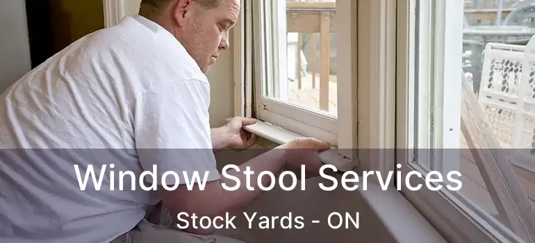  Window Stool Services Stock Yards - ON