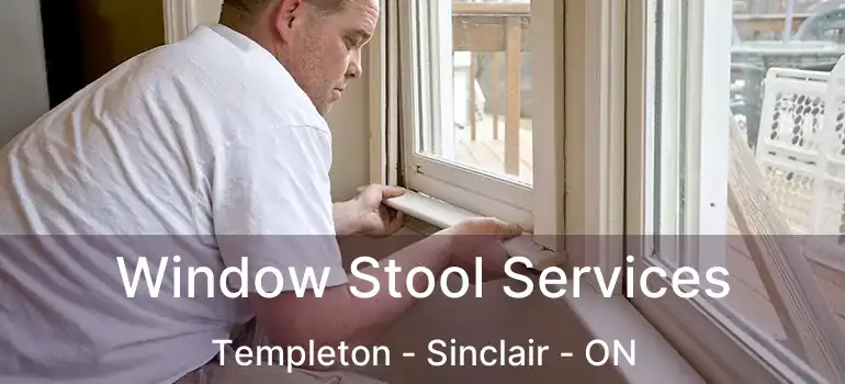  Window Stool Services Templeton - Sinclair - ON