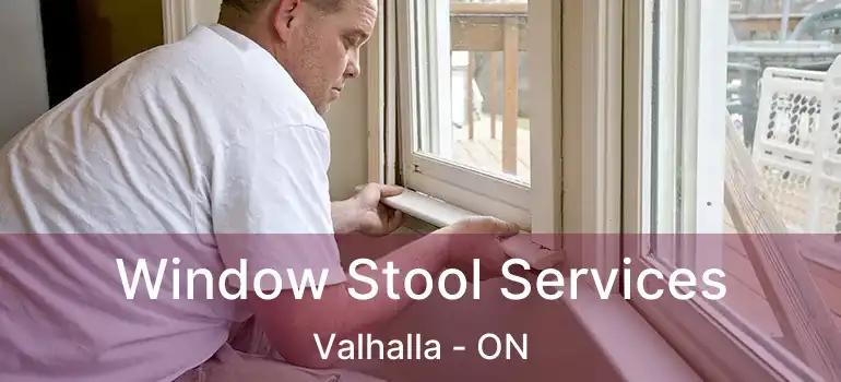  Window Stool Services Valhalla - ON
