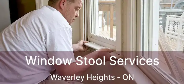  Window Stool Services Waverley Heights - ON