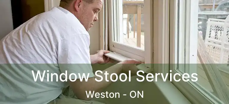  Window Stool Services Weston - ON