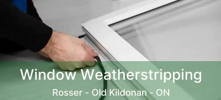  Window Weatherstripping Rosser - Old Kildonan - ON