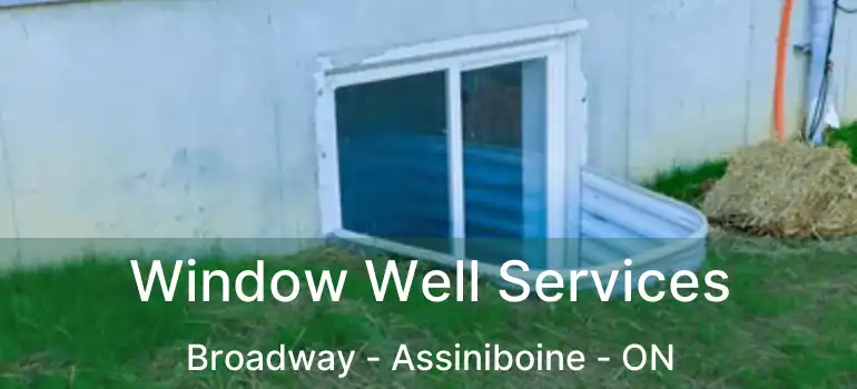 Window Well Services Broadway - Assiniboine - ON