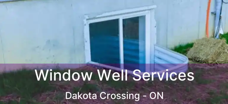  Window Well Services Dakota Crossing - ON