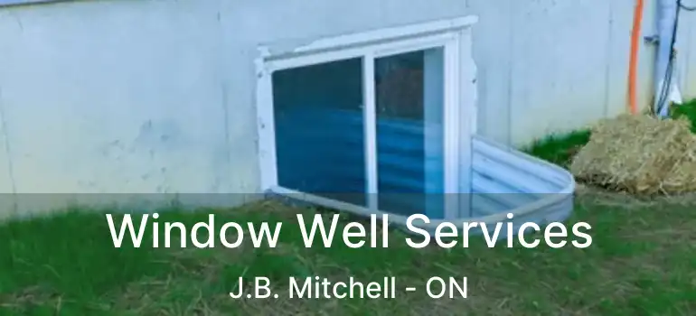  Window Well Services J.B. Mitchell - ON