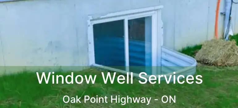  Window Well Services Oak Point Highway - ON