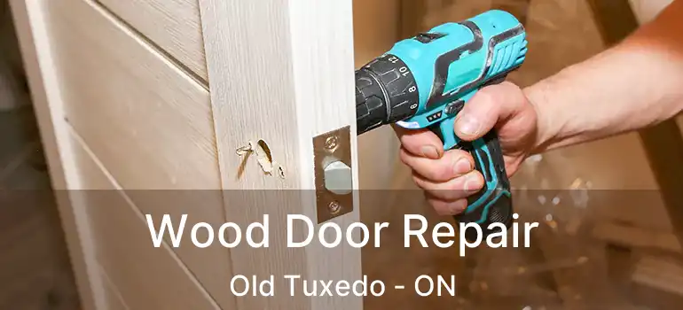  Wood Door Repair Old Tuxedo - ON