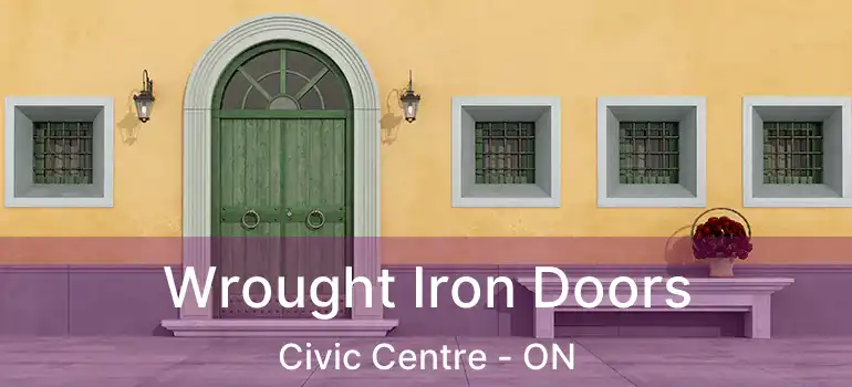  Wrought Iron Doors Civic Centre - ON