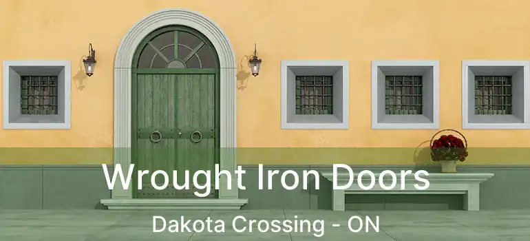  Wrought Iron Doors Dakota Crossing - ON