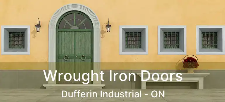  Wrought Iron Doors Dufferin Industrial - ON