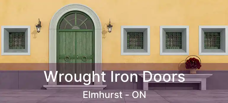  Wrought Iron Doors Elmhurst - ON