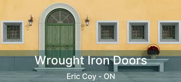  Wrought Iron Doors Eric Coy - ON