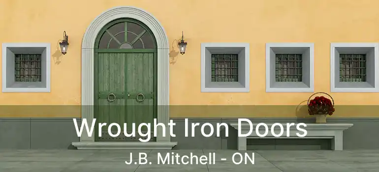  Wrought Iron Doors J.B. Mitchell - ON