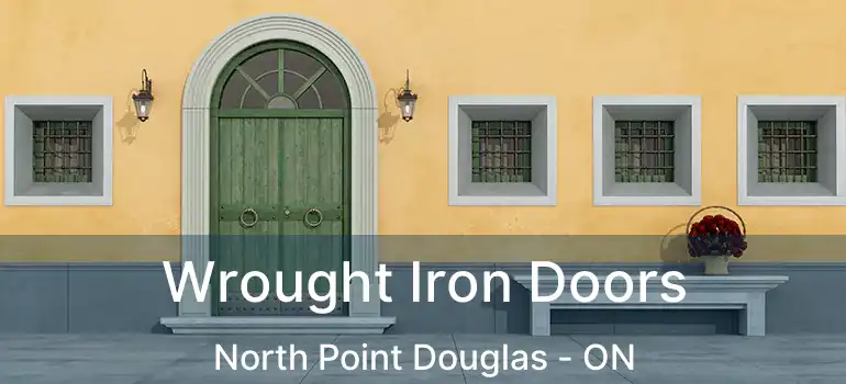  Wrought Iron Doors North Point Douglas - ON