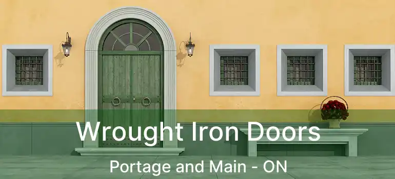  Wrought Iron Doors Portage and Main - ON