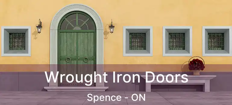  Wrought Iron Doors Spence - ON