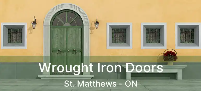  Wrought Iron Doors St. Matthews - ON