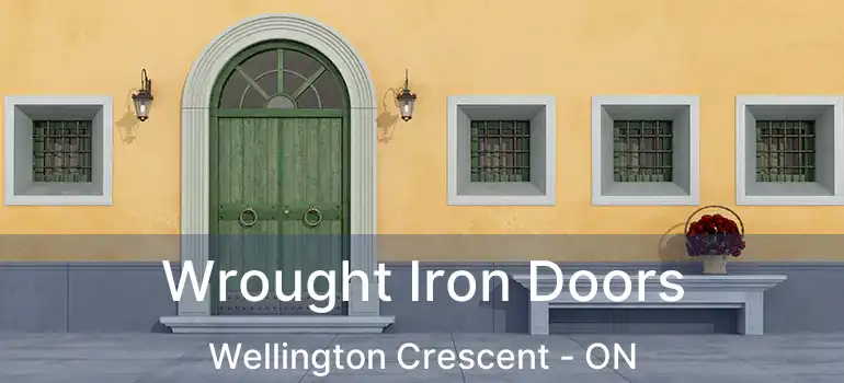  Wrought Iron Doors Wellington Crescent - ON