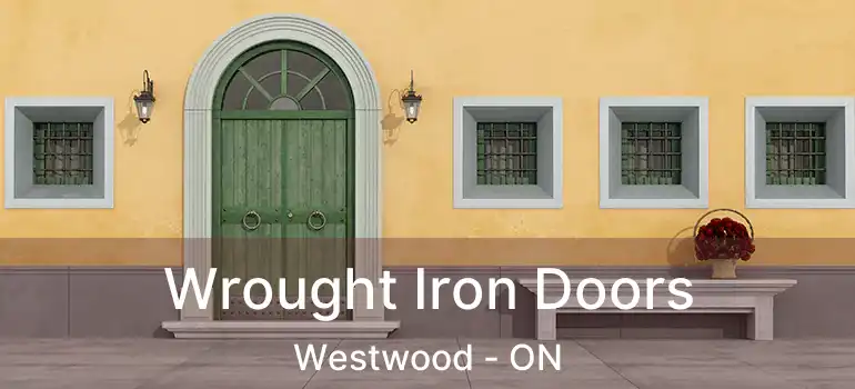  Wrought Iron Doors Westwood - ON