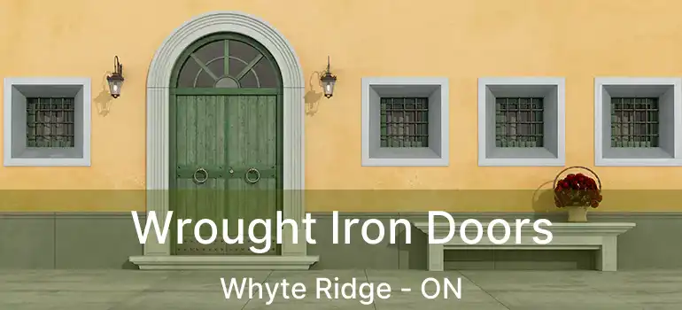  Wrought Iron Doors Whyte Ridge - ON